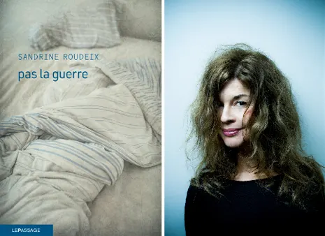 "Pas la guerre" le nouveau roman de Sandrine Roudeix