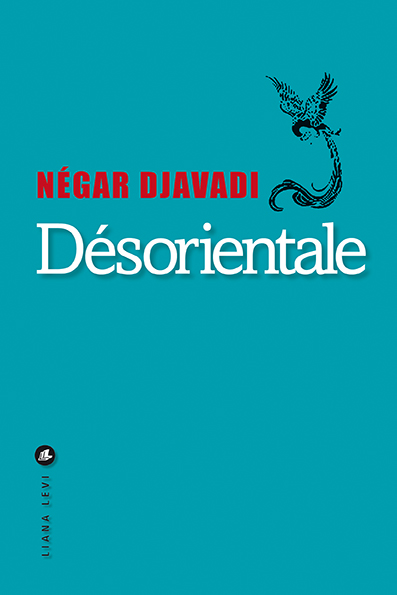 « Désorientale », le premier roman de Négar Djavadi