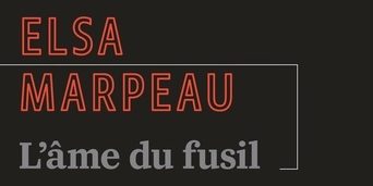 « L’âme du fusil », le nouveau roman d’Elsa Marpeau