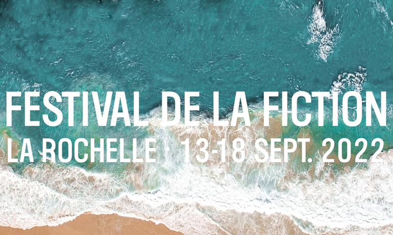 Les prix de l’édition 2022 du Festival de la Fiction de la Rochelle