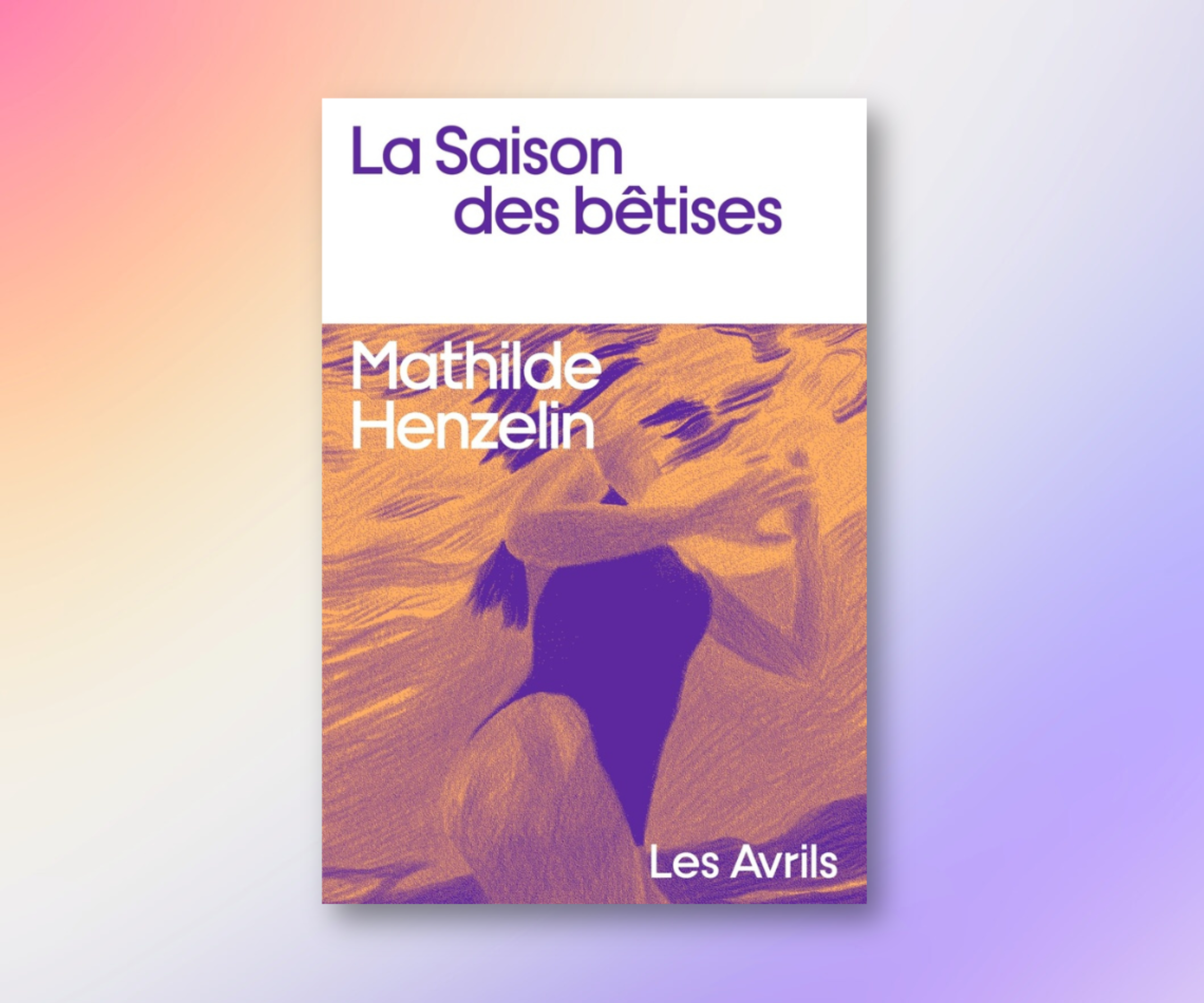 Sortie du roman « La saison des bêtises » de Mathilde Henzelin !
